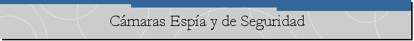 C�maras Esp�a y de Seguridad