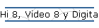 Hi 8, Video 8 y Digital 8