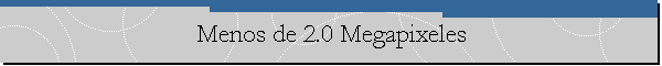 Menos de 2.0 Megapixeles